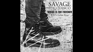 Savage / Where Is The Freedom (Italo Disco)