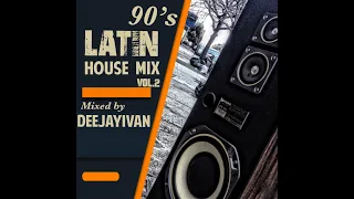 90s Latin House Session Vol-2 (Mixed by DeeJayIvan)