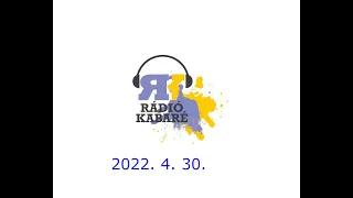 Rádiókabaré Kossuth Rádió 2022. 4. 30. (Letölthető) (javított)