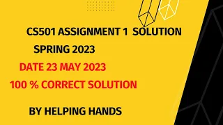 CS501 Assignment 1 solution Spring 2023  By Helping Hands|version |