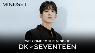 Welcome to the Mind of DK of SEVENTEEN | DK x Mindset