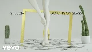 St. Lucia - Dancing On Glass (Audio)