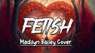 Fetish - Selena Gomez (ft. Gucci Mane) // [Lyrics] (Madilyn Bailey Cover)