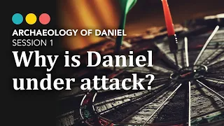 Why is the Book of Daniel attacked so fervently? Archaeology of Daniel 2/7