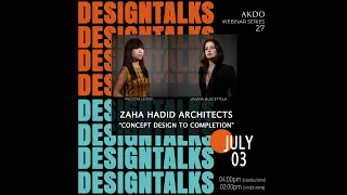 Tasarım Buluşmaları | Design Talks ONLINE - ZAHA HADID ARCHITECTS: Concept Design to Completion