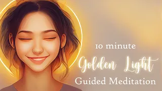 10 Minute Golden Light Guided Meditation