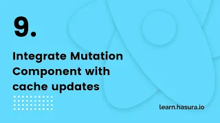 9. Integrate Mutation Component with cache updates