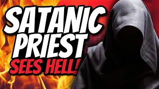 Satanic Priest sees HELL and surrenders his life to Christ!