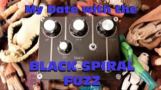 My Date with the BLACK SPIRAL FUZZ from Spiral Electric FX