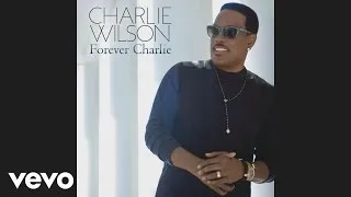 Charlie Wilson - Touched By An Angel (Audio)