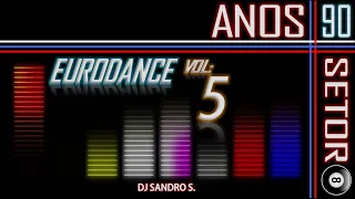 EURODANCE ANOS 90'S  VOL:5  DJ SANDRO S.