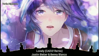 Nightcore - Justin Bieber & benny blanco - Lonely (CADU! Remix)