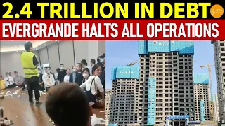 2.4 TRILLION IN DEBT! Evergrande Halts All Operations! Homebuyers Angry!