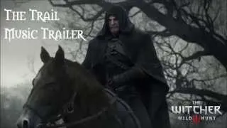 The Witcher 3 - The Trail Trailer Music