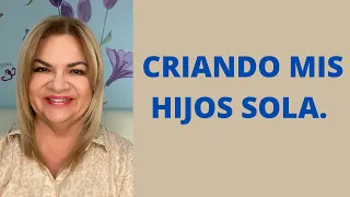 CRIANDO MIS HIJOS SOLA. Psicóloga y Coach Martha Martínez Hidalgo