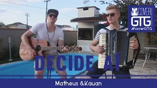 Decide Aí - Matheus e kauan (Cover Gustavo Toledo e Gabriel)