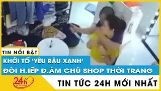 Chủ shop thời trang thoát hiếp dâm nhờ dụ đeo bao cao su | TV24h