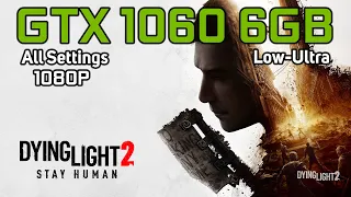 Dying Light 2 Stay Human | GTX 1060 6GB | LOW TO HIGH SETTINGS | 1080p