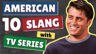 10 American English Slang Words and Phrases | Learn Common English Slang Expressions with TV Series
