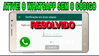 COMO ATIVAR O WHATSAPP SEM PRECISAR DO CÓDIGO DE SEGURANÇA!!