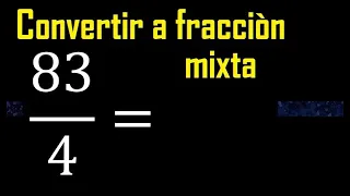 Convertir 83/4 a fraccion mixta , transformar fracciones impropias a mixtas mixto as a mixed number