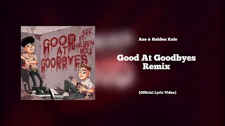 Aze - Good At Goodbyes [Remix] ft. Halden Rule (Official Lyric Video)