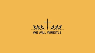 We Will Wrestle | Part 3