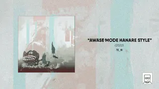 Te_ri - "Awase Mode Hanare Style" [Full LP] (2022)