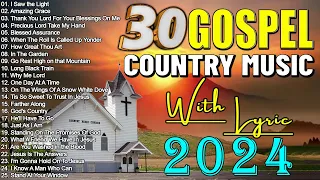 30 Old Country Gospel Songs Of All Time With Lyrics - Best Popular Old Christian Country Gospel 2024