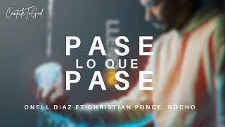 Onell Diaz Feat. Christian Ponce & Gocho - Pase Lo Que Pase | Lyrics