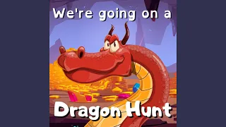 We're Going on a Dragon Hunt