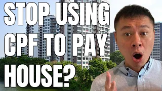SHOULD I USE CPF TO PAY FOR HOUSE OR USE CASH?