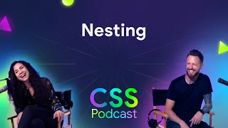 065: Nesting - The CSS Podcast