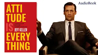 Attitude is Everything | Jeff Keller | Full Audiobook