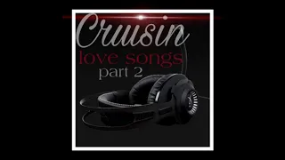 My Cruisin Love Songs Part 2