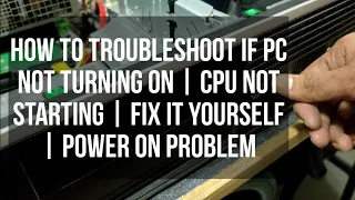 How to troubleshoot if PC Not Turning ON | CPU Not Starting  Fix It Yourself Power ON Problem