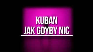 Kuban - Jak gdyby nic [Tekst - Lyrics]