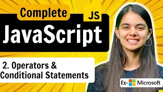 Lecture 2 : Operators and Conditional Statements | JavaScript Full Course