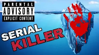 The Depraved Serial Killer Iceberg Explained