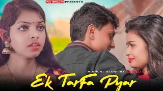 One Sided Love Story | Ek Tarfa Hai Mera Pyar | Ft.rohit Rk Ballia