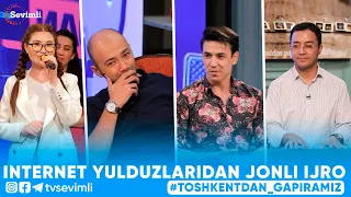 TOSHKENTDAN GAPIRAMIZ -INTERNET YULDUZLARIDAN JONLI IJRO