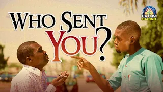 WHO SENT YOU? - Movie Written & Directed by 'Shola Mike Agboola || Latest EVOM Christian Movie 2022