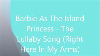 Barbie As The Island Princess - The Lullaby Song (Right Here In My Arms)