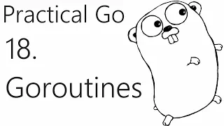 Goroutines - Go Lang Practical  Programming Tutorial p.18