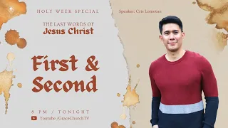 1ST AND 2ND | THE LAST WORDS OF JESUS | HOLY WEEK 2021