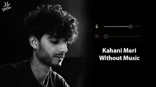 Kahani Meri (Without Music Vocals Only) | Kaifi Khalil | Anmol Daniel | Now Vocals