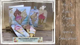How to Make a Ice Cream Origami Paperclip Embellishment #beesummerinspired #paperclips
