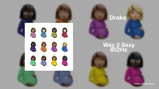 Drake - Way 2 Sexy ft. Future, Young Thug [852Hz Harmony with Universe & Self]