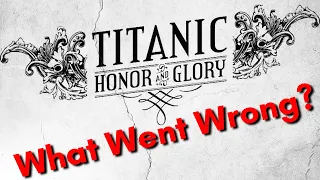 Titanic: Honor and Glory - What Went Wrong? (A video essay and 10 year retrospective of the game)