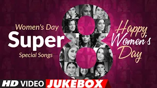 Super 8 - Women's Day Special Songs | Happy International Women’s Day || Video Jukebox